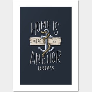 Home Is Where The Anchor Drops Posters and Art